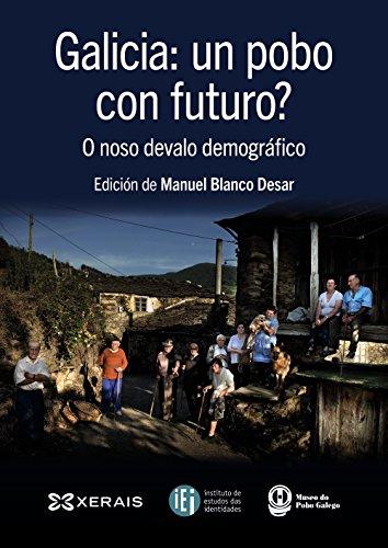 Galicia: un pobo con futuro?: O noso devalo demográfico (Obras De Referencia - Xerais Universitaria - Historia E Xeografía)
