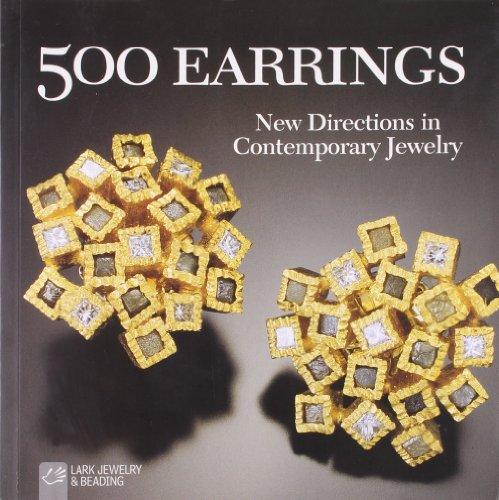 500 Earrings: New Directions in Contemporary Jewelry (Lark Jewellery)