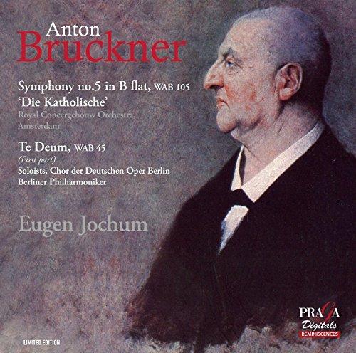Anton Bruckner: Symphony No. 5 In B Flat; Te Deum