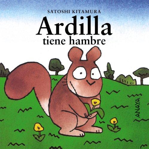 Ardilla tiene hambre (Primeros Lectores (1-5 Años) - Mi Primera Sopa De Libros)
