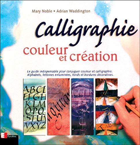 Calligraphie - couleur et creation: Couleur et création (Atout carré)
