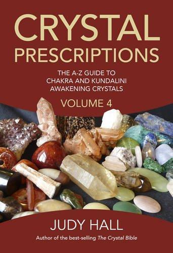 Crystal Prescriptions: The A-Z Guide to Chakra Balancing Crystals and Kundalini Activation Stones
