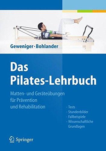 Das Pilates-Lehrbuch: Matten- und Geräteübungen für Prävention und Rehabilitation