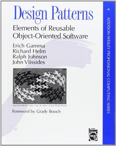 Design Patterns: Elements of Reusable Object-Oriented Software (Addison Wesley professional computing series)