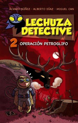 Lechuza Detective 2: Operación Petroglifo (LITERATURA INFANTIL (6-11 años) - Lechuza Detective)