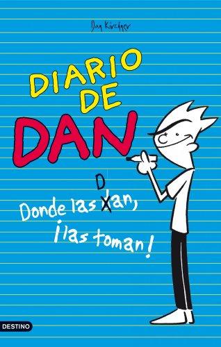 Diario de Dan: donde las dan, ¡las toman! (Diarios)