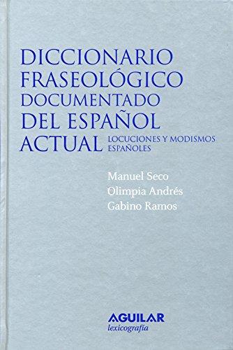 Diccionario fraseológico documentado del español actual: Locuciones y modismos españoles (DICCIONARIOS M. SECO)