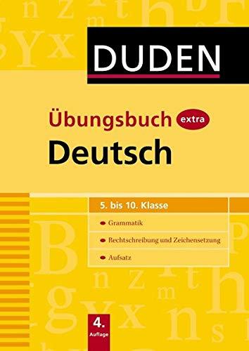 Duden Übungsbuch extra - Deutsch 5.-10. Klasse: Grammatik - Rechtschreibung und Zeichensetzung - Aufsatz