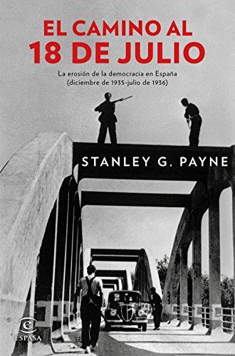 El camino al 18 de julio: La erosión de la democrácia en España (diciembre de 1935 - julio de 1936) (Fuera de colección)