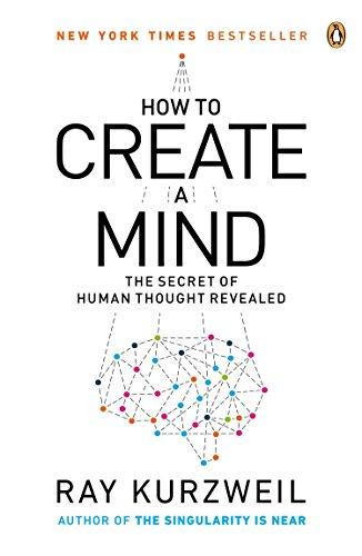 How to Create a Mind: he Secret of Human Thought Revealed