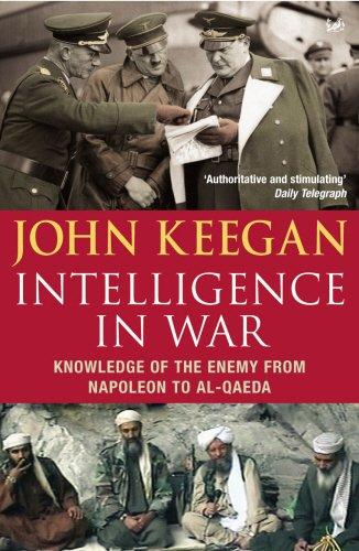 Intelligence In War: Knowledge of the Enemy from Napoleon to Al-Qaeda