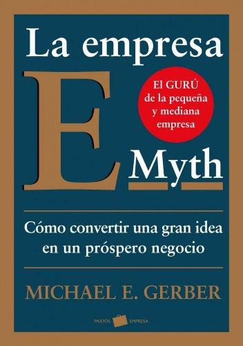 La empresa E-Myth: Cómo convertir una gran idea en un negocio próspero