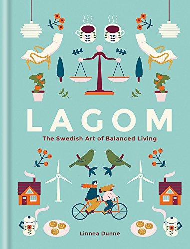 Lagom: The Swedish Art of Balanced Living [Idioma Inglés]