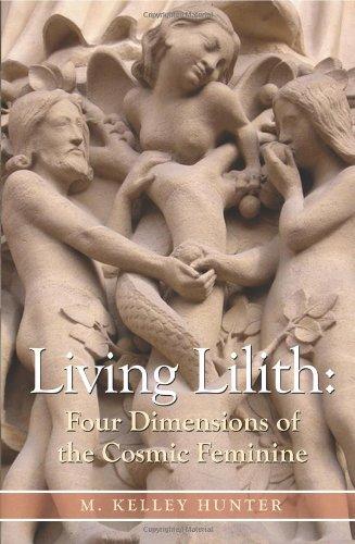 Living Lilith: Four Dimensions of the Cosmic Feminine: The Four Dimensions of the Cosmic Feminine