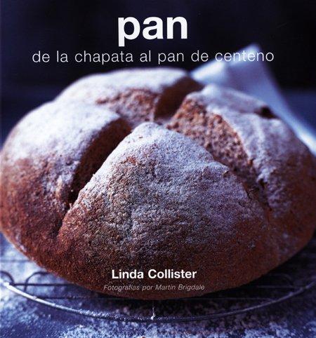 Pan: De la chapata al centeno (Decoracion Y Cocina)