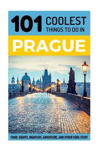 Prague: Prague Travel Guide: 101 Coolest Things to Do in Prague (Prague Travel, Travel to Prague, Travel Eastern Europe, Europe Travel, Backpacking Europe, Czech Republic Travel) [Idioma Inglés]