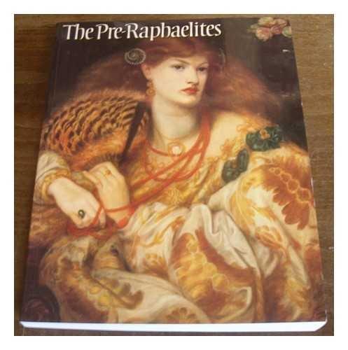The Pre-Raphaelites: A Catalogue For the Tate Exhibition 1984