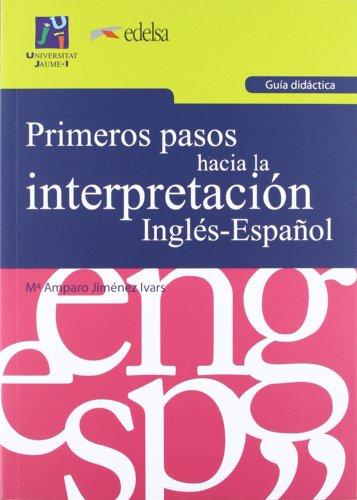 Primeros pasos hacia la interpretación Inglés-español. Guía didáctica
