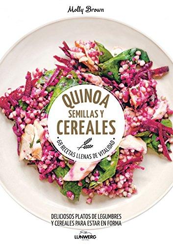 Quinoa, semillas y cereales: 68 recetas llenas de vitalidad (Come Verde)
