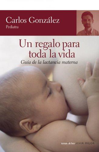 Un regalo para toda la vida: Guía de la lactancia materna (F. COLECCION)