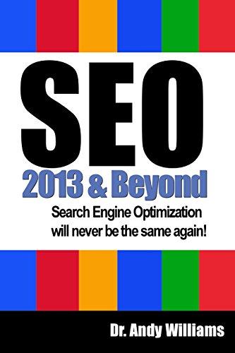 SEO  2013 And Beyond: Search engine optimization will never be the same again!: Volume 1 (Webmaster Series)