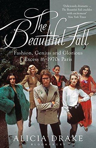 The Beautiful Fall: Fashion, Genius and Glorious Excess in 1970s Paris