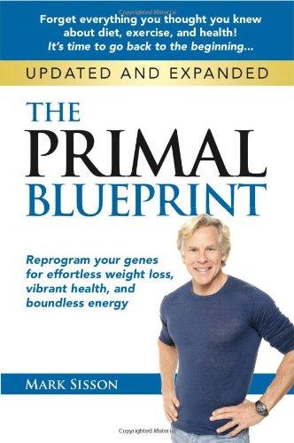 Primal Blueprint: Reprogram Your Genes for Effortless Weight Loss, Vibrant Health & Boundless Energy (Primal Blueprint Series)