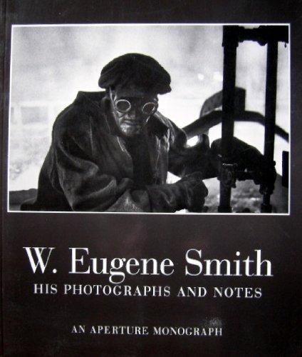 W.Eugene Smith: His Photographs and Notes